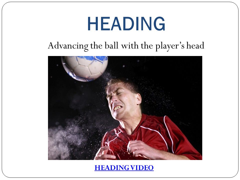 Advancing the ball with the player’s head