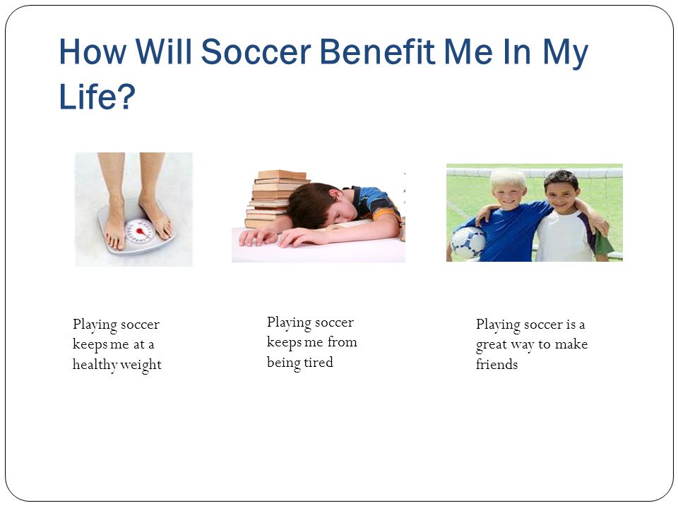 How Will Soccer Benefit Me In My Life
