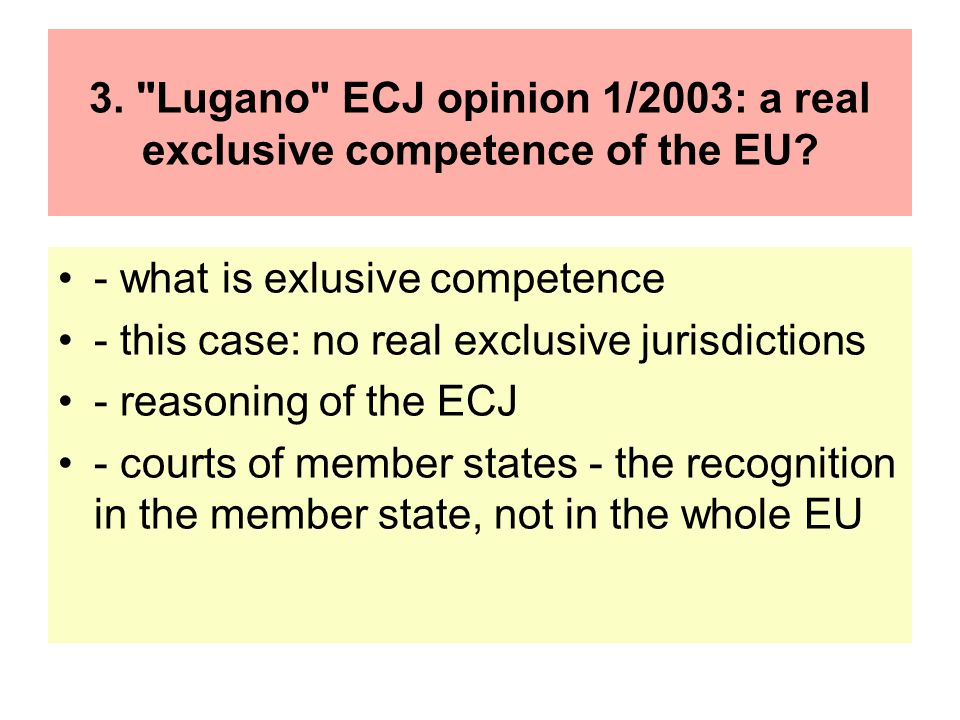 3. Lugano ECJ opinion 1/2003: a real exclusive competence of the EU