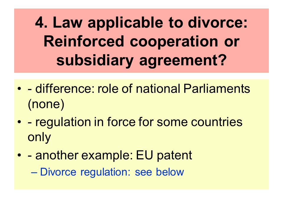 4. Law applicable to divorce: Reinforced cooperation or subsidiary agreement