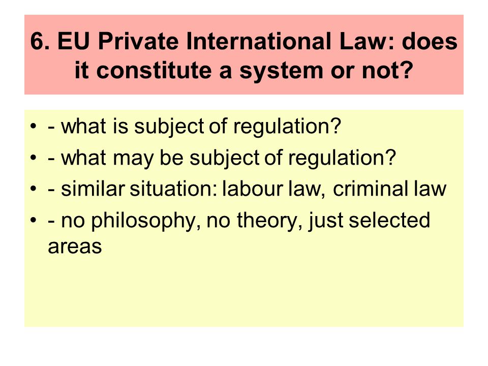6. EU Private International Law: does it constitute a system or not