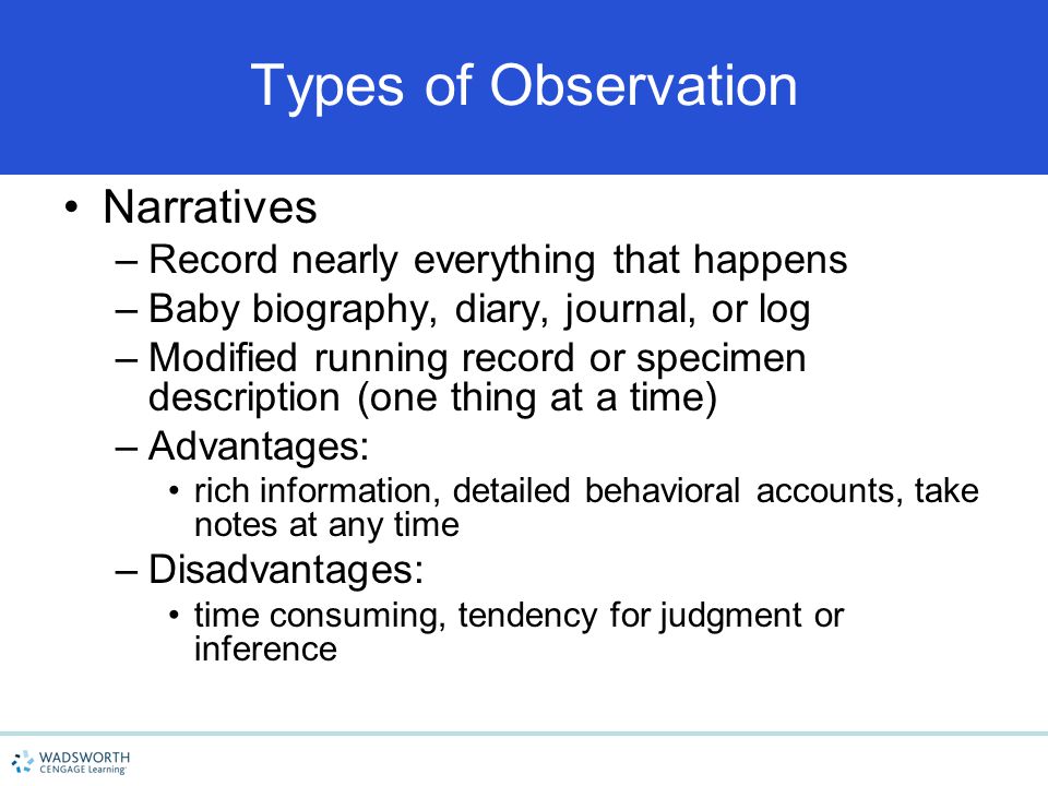 Types of Observation Narratives Record nearly everything that happens