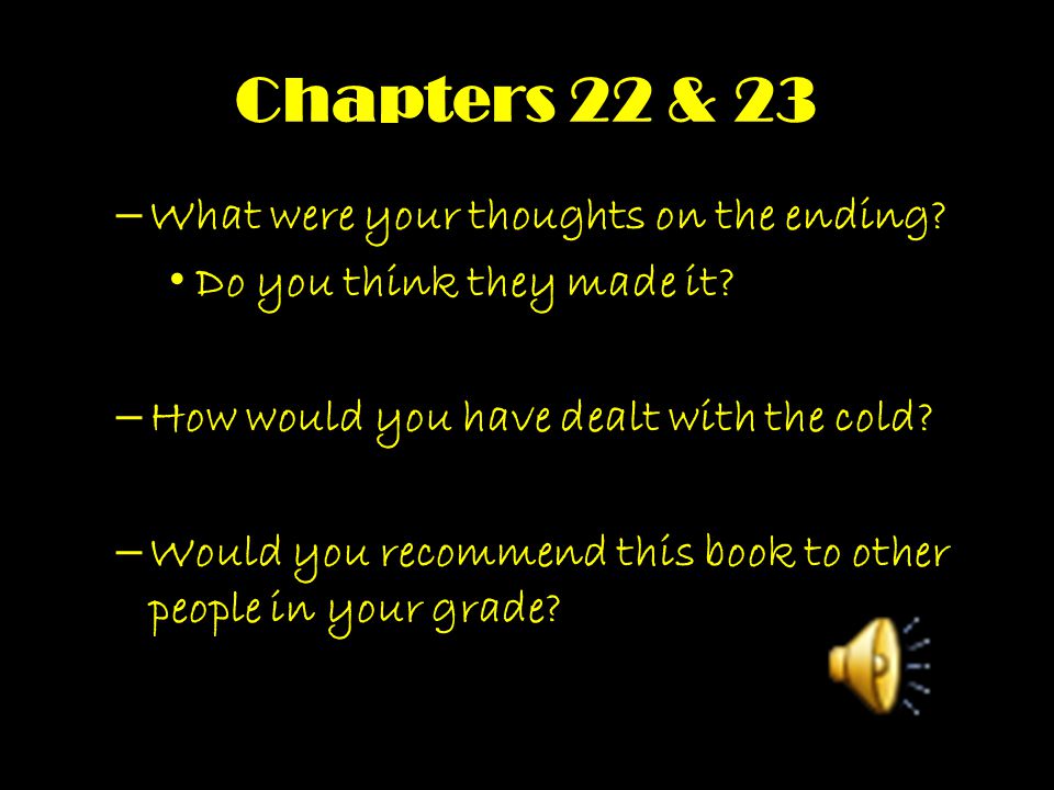 Chapters 22 & 23 What were your thoughts on the ending