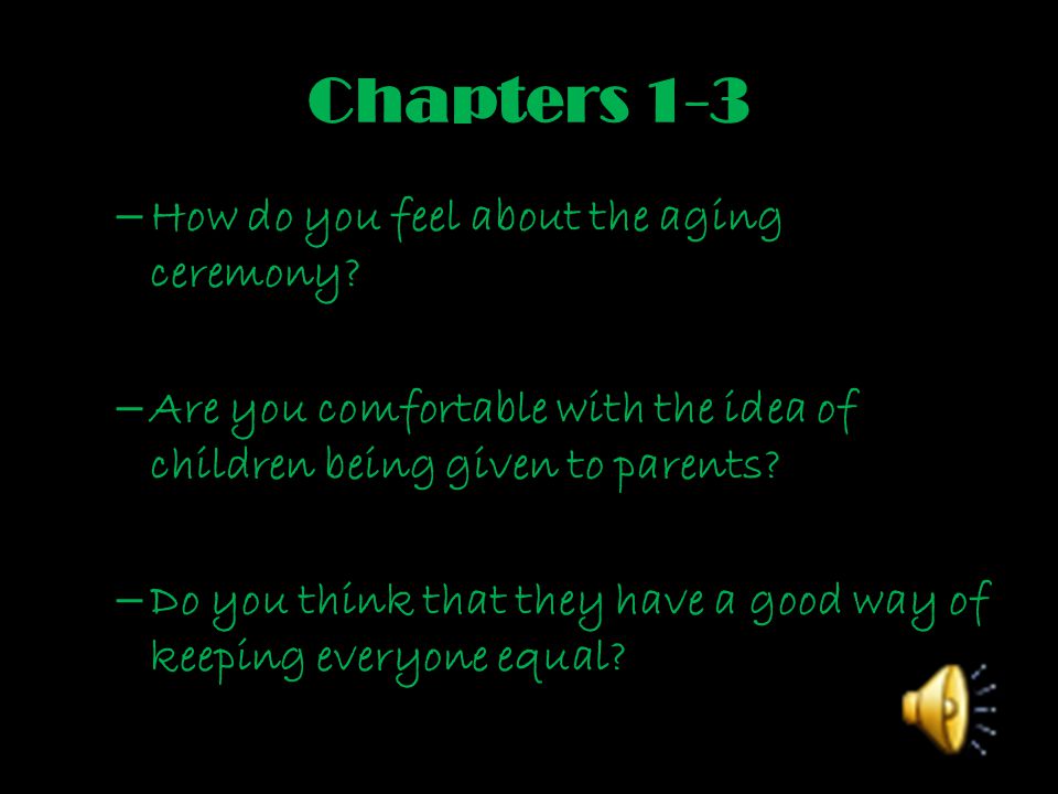 Chapters 1-3 How do you feel about the aging ceremony