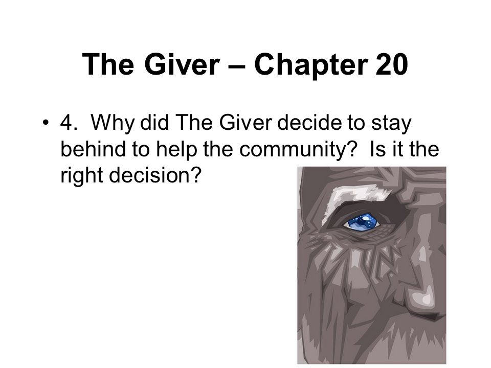 The Giver – Chapter Why did The Giver decide to stay behind to help the community.