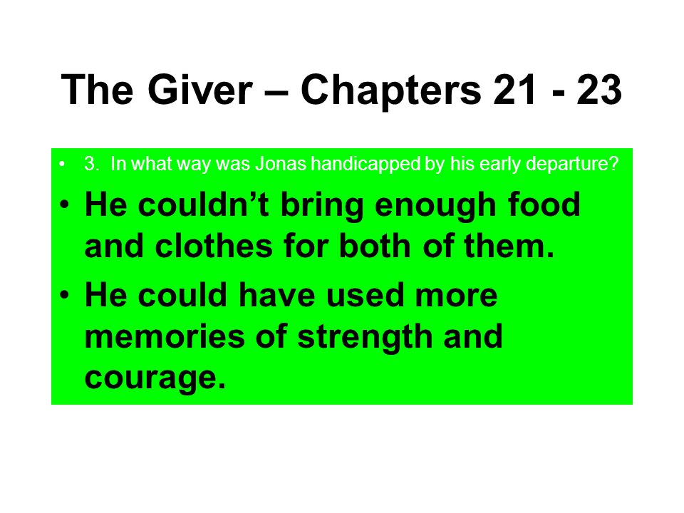 The Giver – Chapters In what way was Jonas handicapped by his early departure