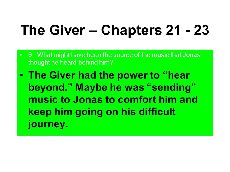 The Giver – Chapters What might have been the source of the music that Jonas thought he heard behind him