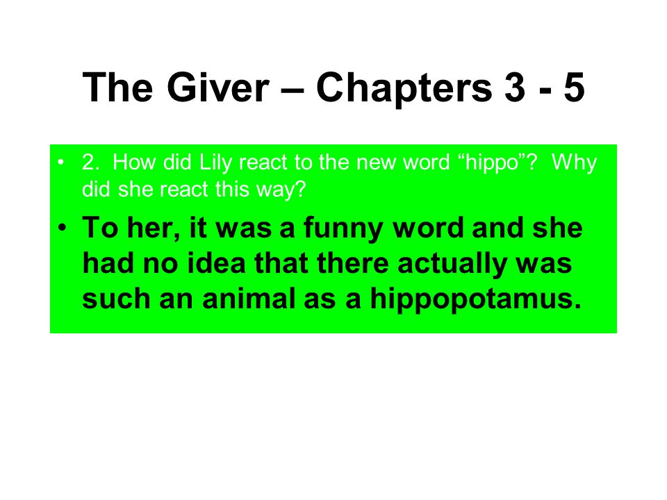 The Giver – Chapters How did Lily react to the new word hippo Why did she react this way