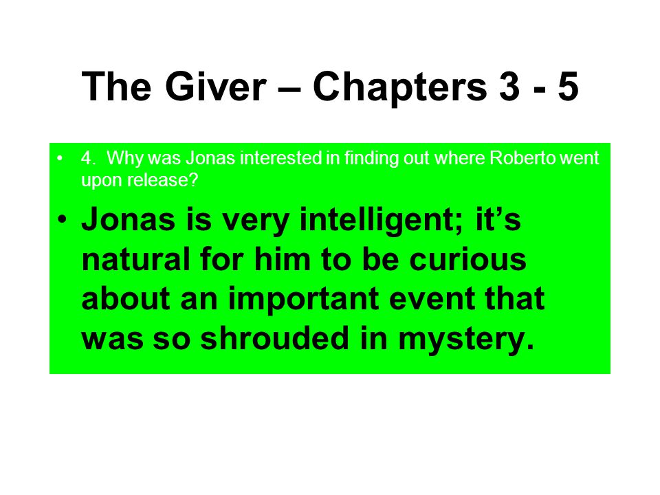 The Giver – Chapters Why was Jonas interested in finding out where Roberto went upon release