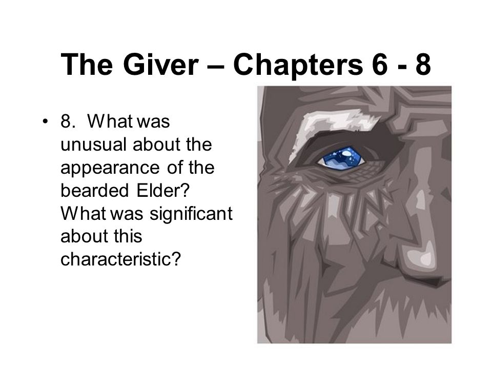 The Giver – Chapters What was unusual about the appearance of the bearded Elder.