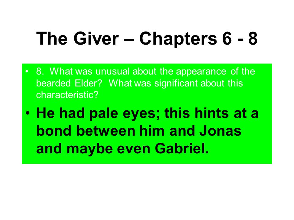 The Giver – Chapters What was unusual about the appearance of the bearded Elder What was significant about this characteristic