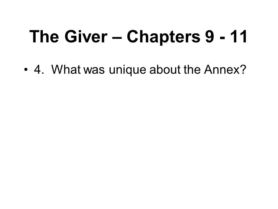 The Giver – Chapters What was unique about the Annex