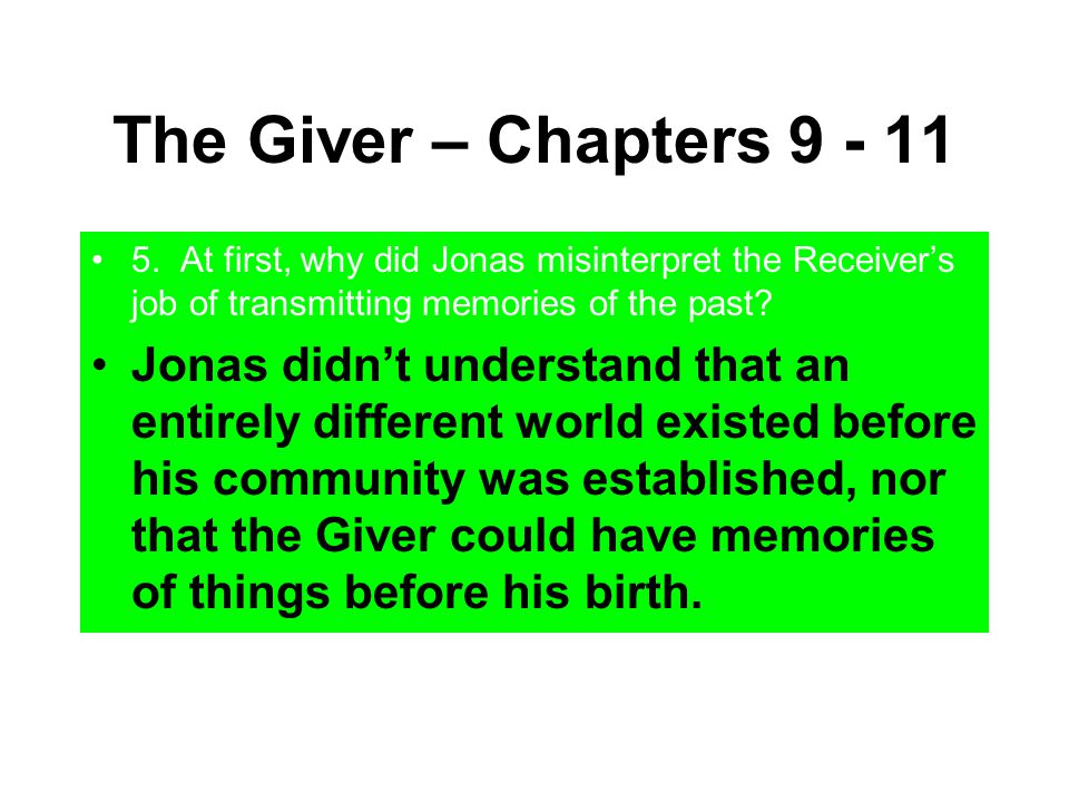 The Giver – Chapters At first, why did Jonas misinterpret the Receiver’s job of transmitting memories of the past