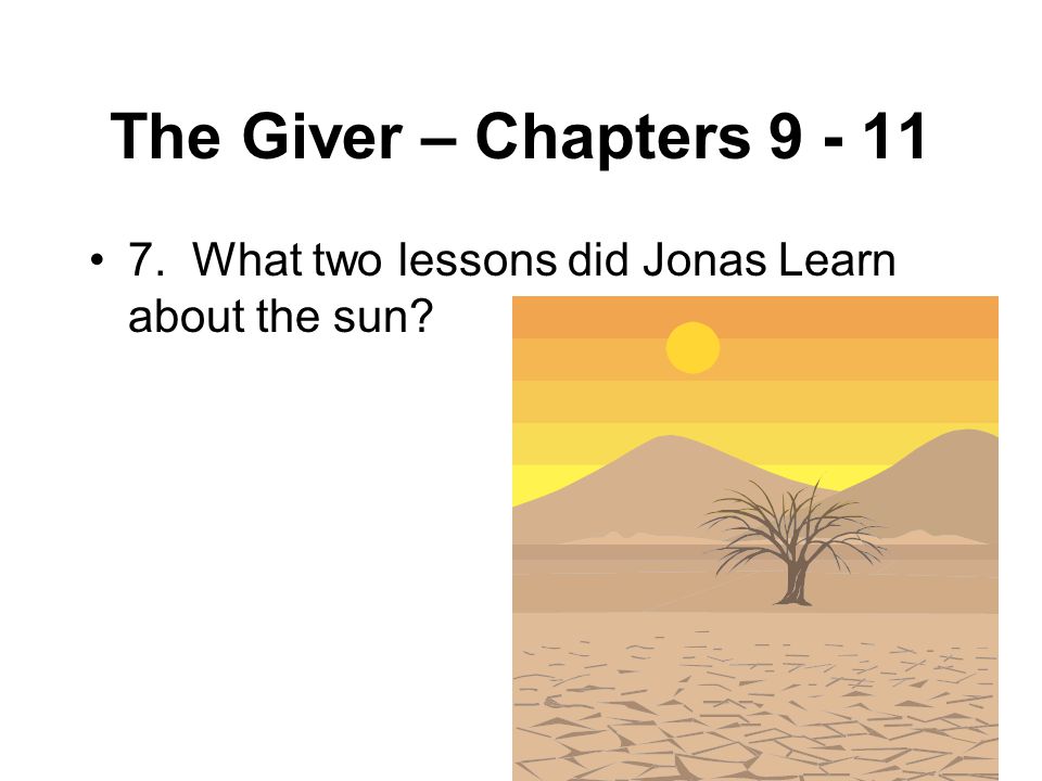 The Giver – Chapters What two lessons did Jonas Learn about the sun