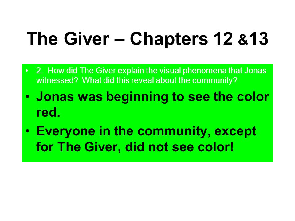 The Giver – Chapters 12 &13 Jonas was beginning to see the color red.
