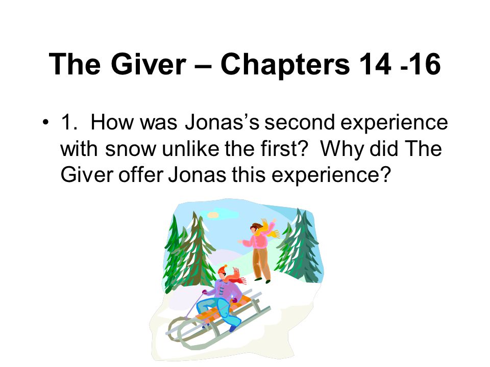 The Giver – Chapters How was Jonas’s second experience with snow unlike the first.