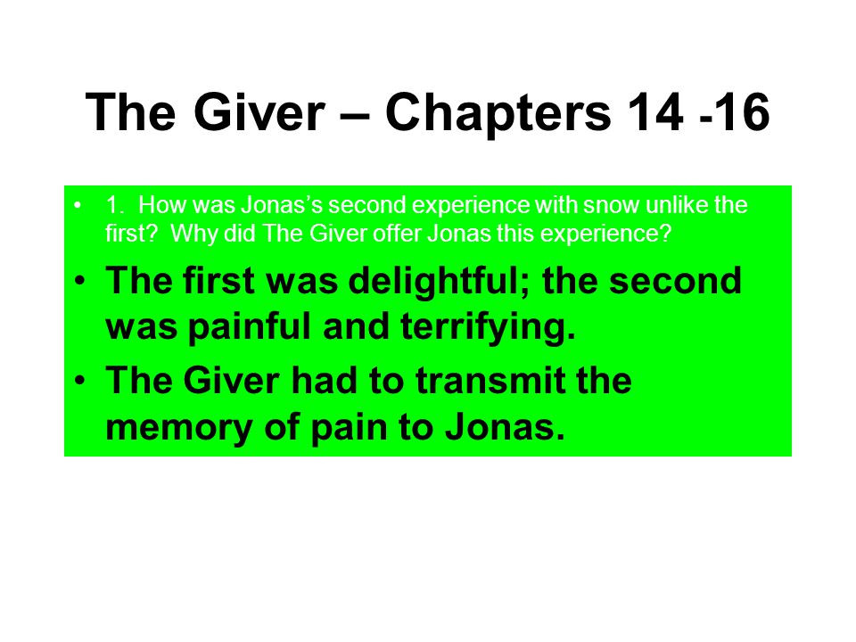 The Giver – Chapters How was Jonas’s second experience with snow unlike the first Why did The Giver offer Jonas this experience