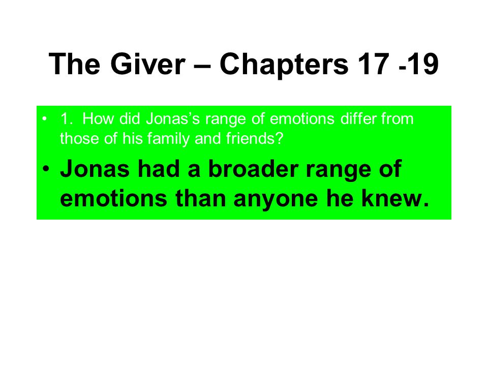 The Giver – Chapters How did Jonas’s range of emotions differ from those of his family and friends