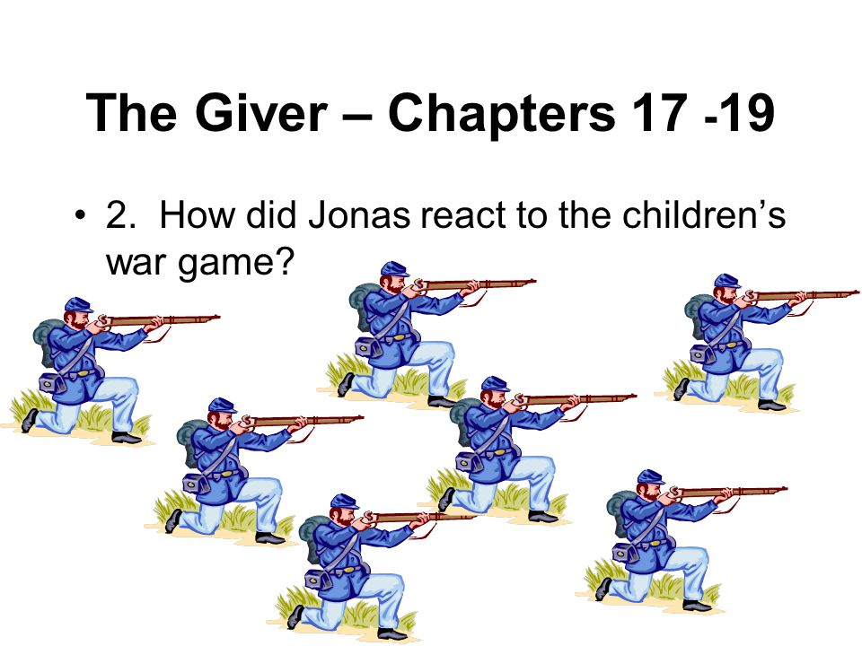 The Giver – Chapters How did Jonas react to the children’s war game