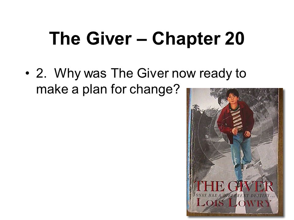 The Giver – Chapter Why was The Giver now ready to make a plan for change