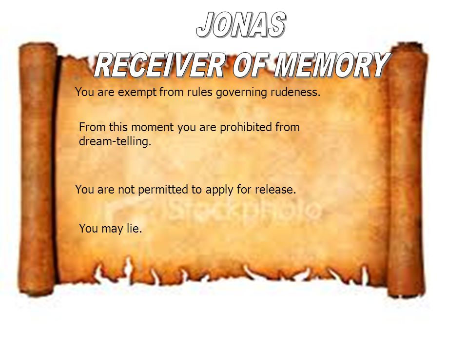 JONAS RECEIVER OF MEMORY You are exempt from rules governing rudeness.