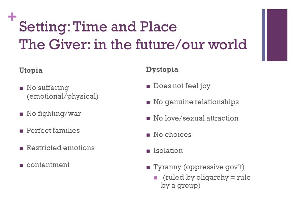Setting: Time and Place The Giver: in the future/our world
