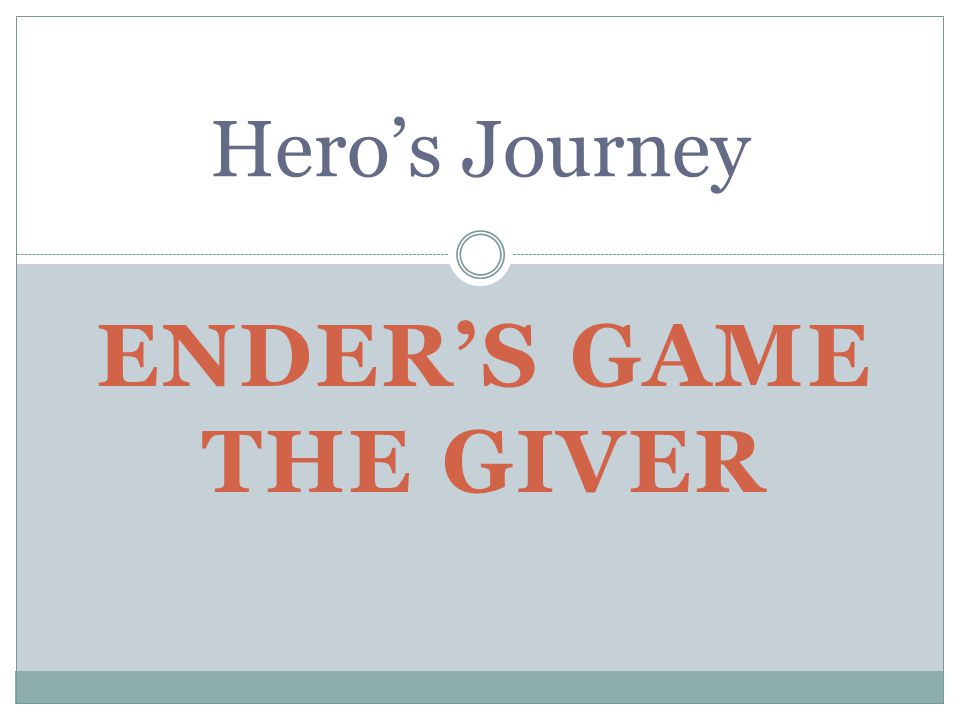 Hero’s Journey Ender’s Game The Giver