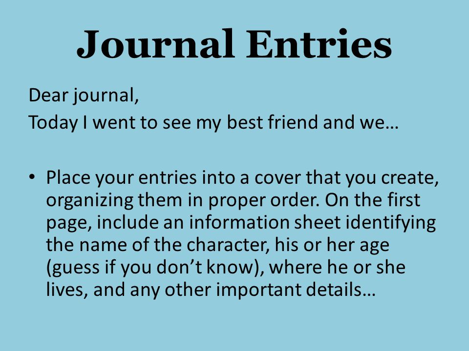 Journal Entries Dear journal,