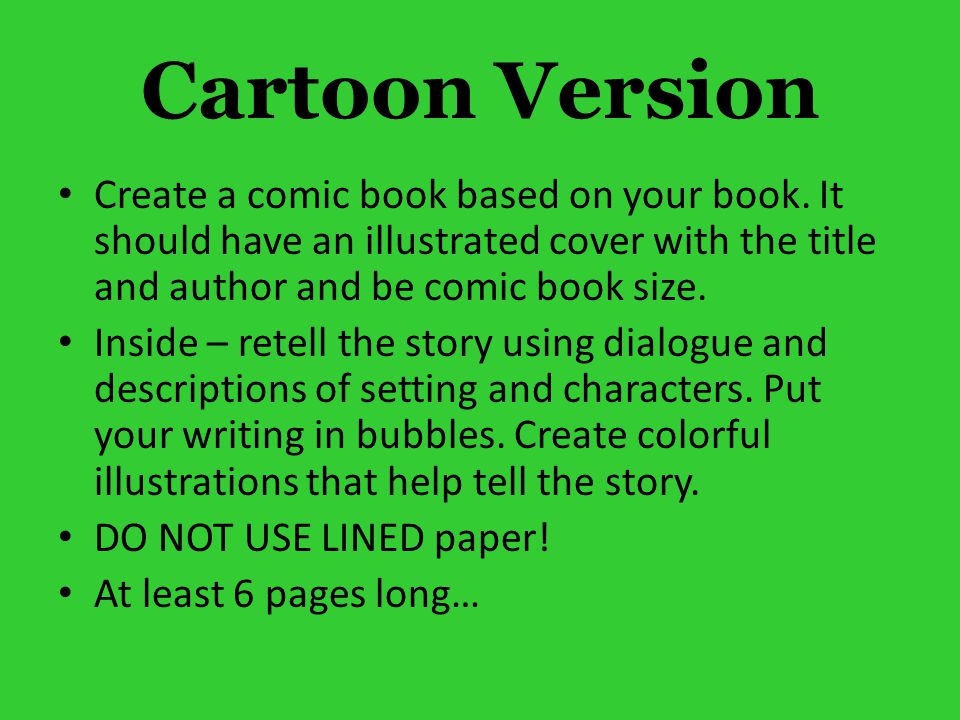 Cartoon Version Create a comic book based on your book. It should have an illustrated cover with the title and author and be comic book size.