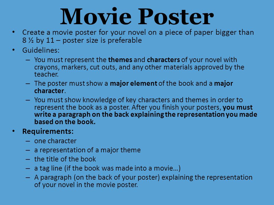 Movie Poster Create a movie poster for your novel on a piece of paper bigger than 8 ½ by 11 – poster size is preferable.