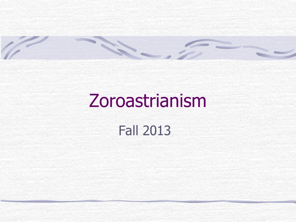 Zoroastrianism Fall 2013