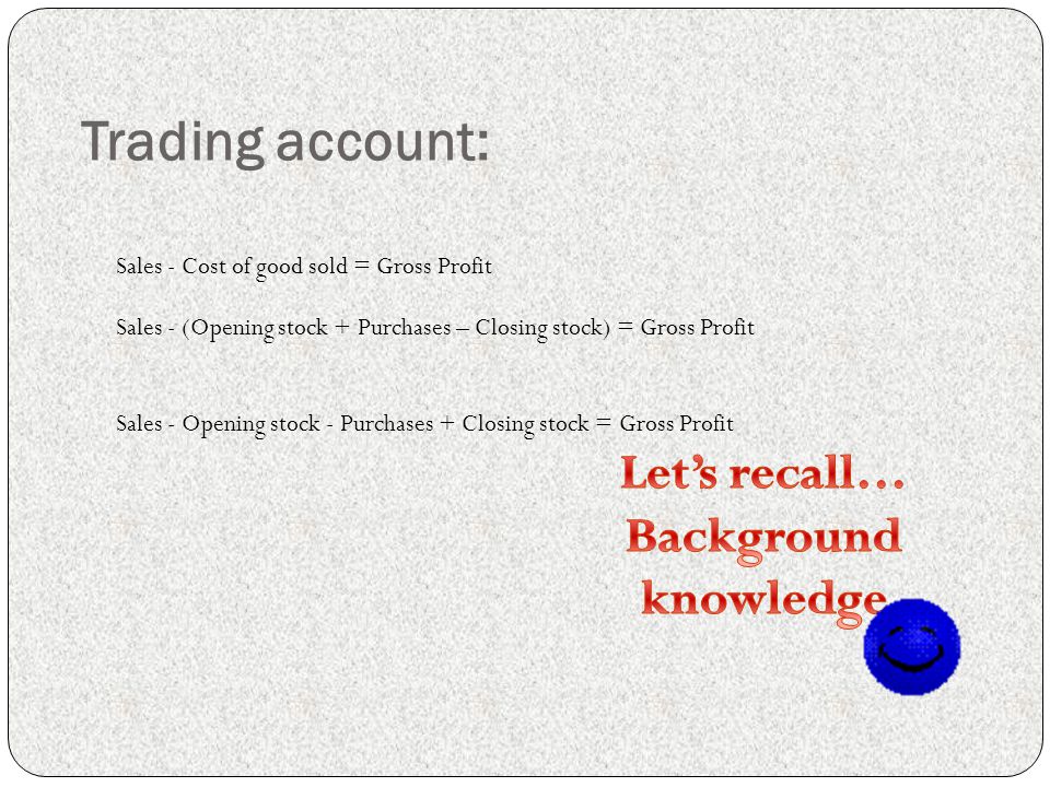 Trading account: Let’s recall… Background knowledge