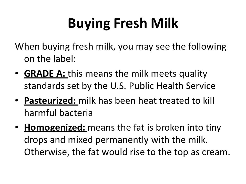 Buying Fresh Milk When buying fresh milk, you may see the following on the label: