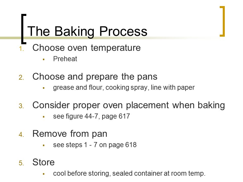 The Baking Process Choose oven temperature Choose and prepare the pans