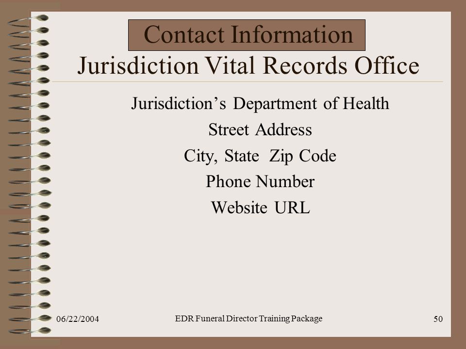 Contact Information Jurisdiction Vital Records Office Jurisdiction’s Department of Health. Street Address.
