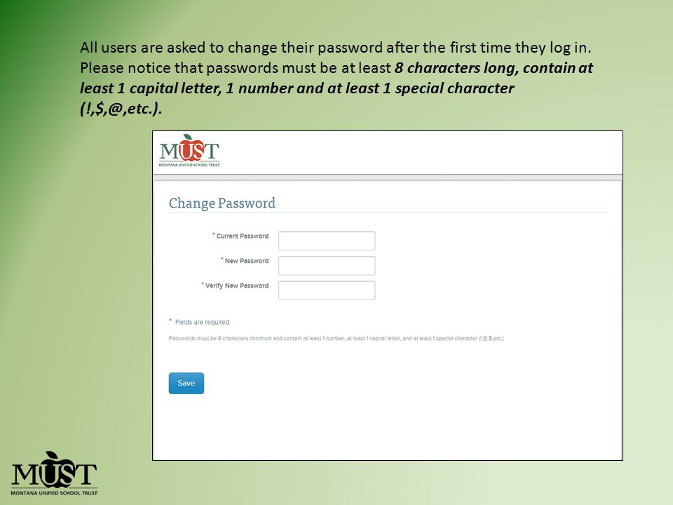 All users are asked to change their password after the first time they log in.