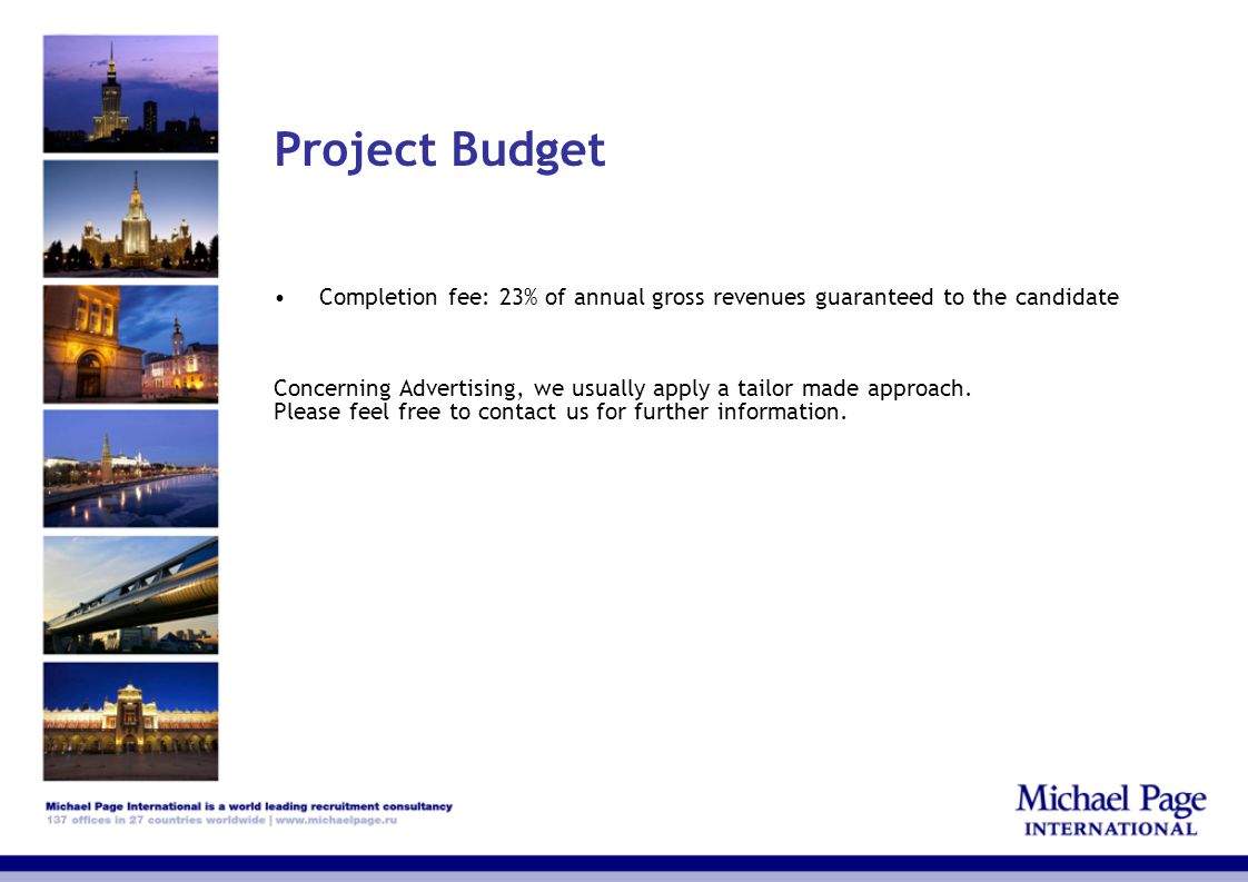 Project Budget Completion fee: 23% of annual gross revenues guaranteed to the candidate.