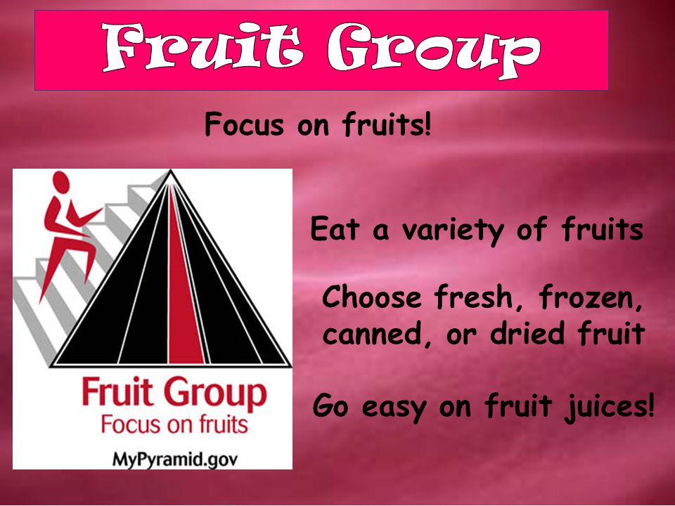 Choose fresh, frozen, canned, or dried fruit