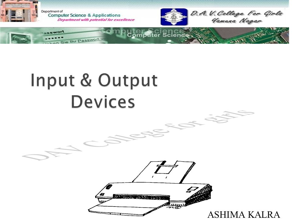 Input & Output Devices ASHIMA KALRA