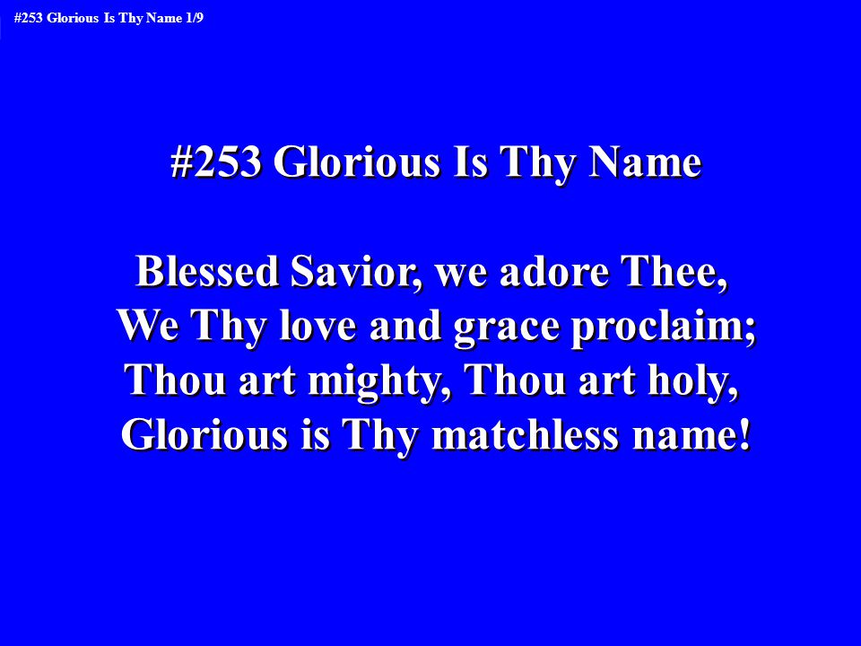 Blessed Savior, we adore Thee, We Thy love and grace proclaim;