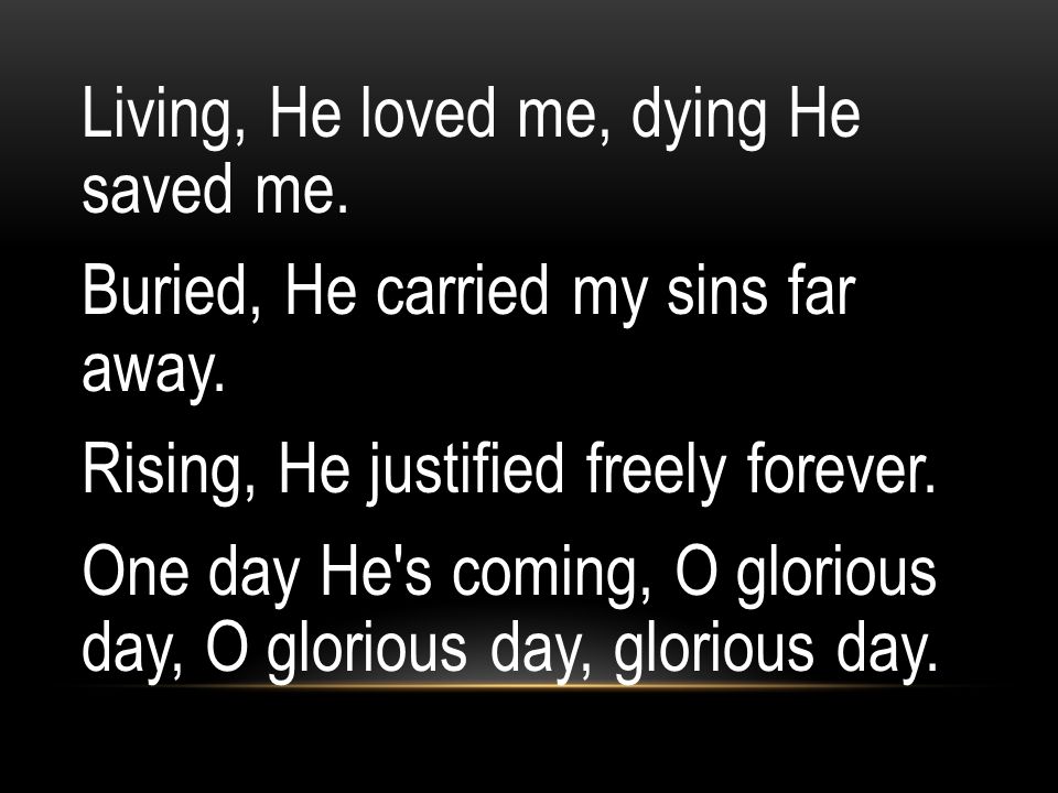 Living, He loved me, dying He saved me