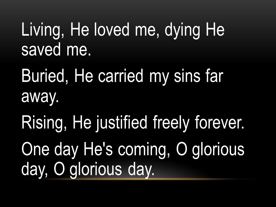 Living, He loved me, dying He saved me