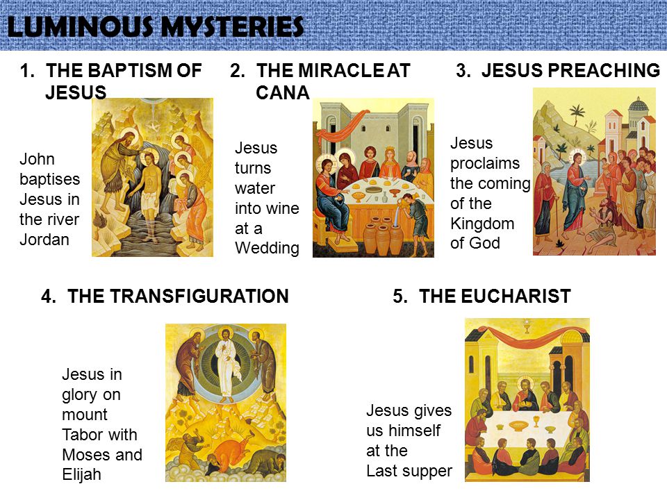 LUMINOUS MYSTERIES 1. THE BAPTISM OF JESUS 2. THE MIRACLE AT CANA