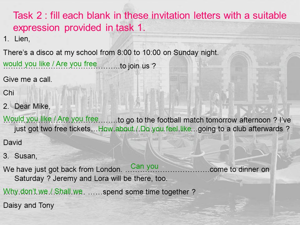Task 2 : fill each blank in these invitation letters with a suitable expression provided in task 1.