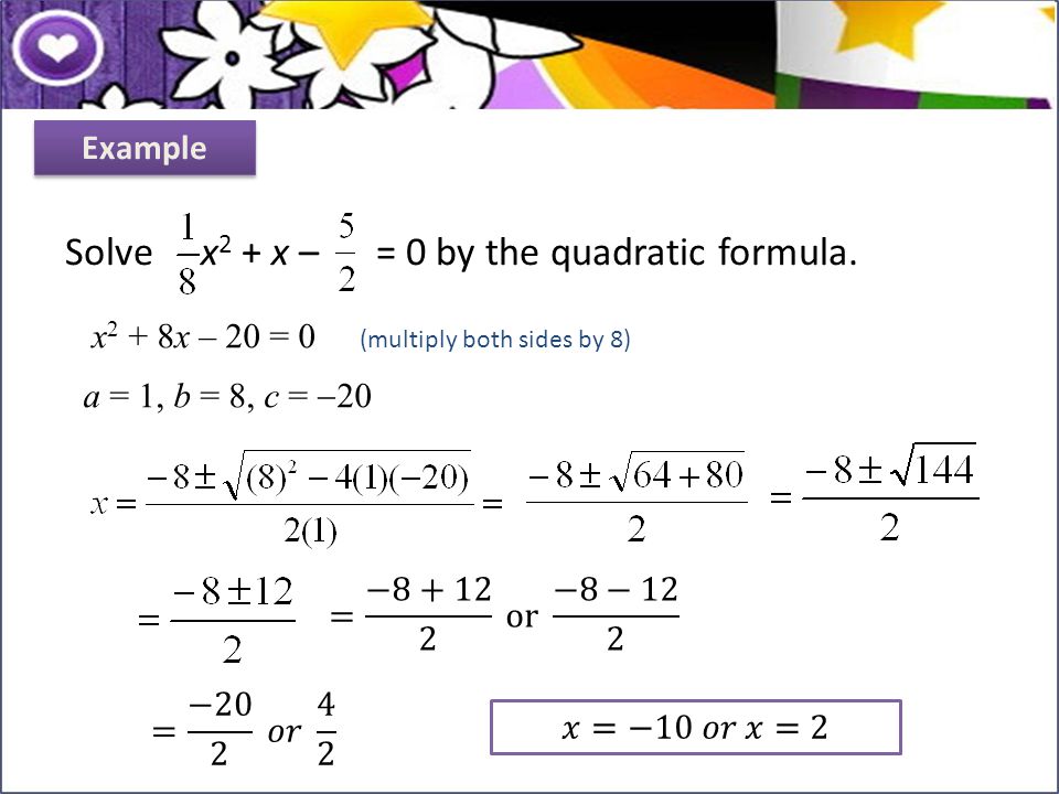 Solve x2 + x – = 0 by the quadratic formula.