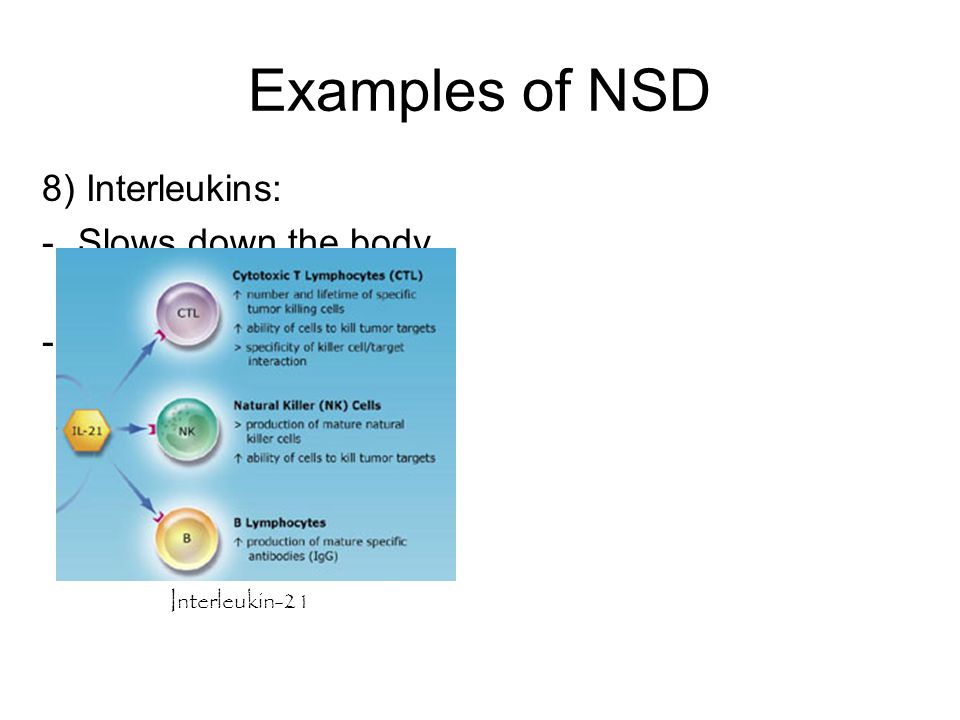 Examples of NSD 8) Interleukins: