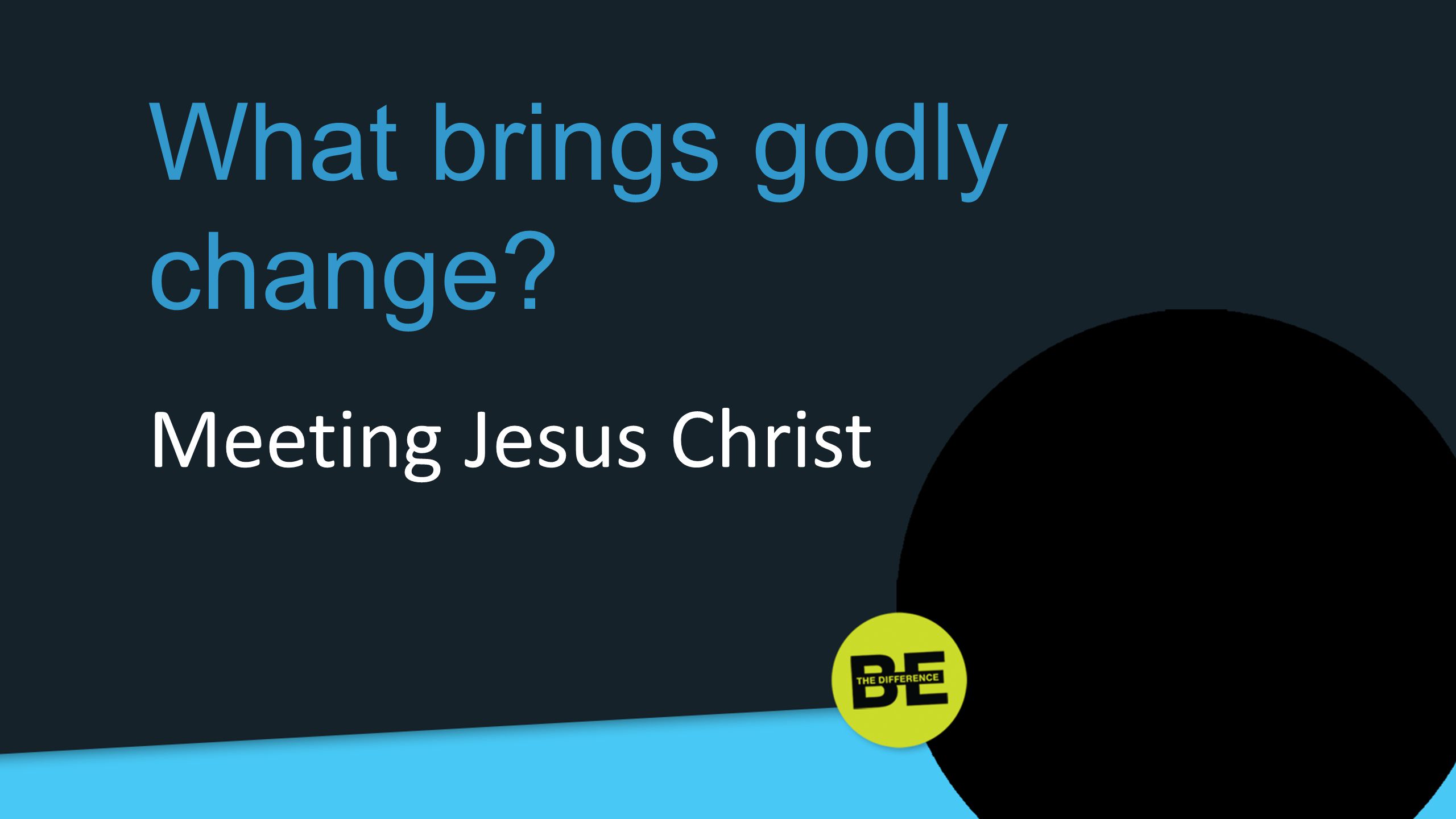 What brings godly change
