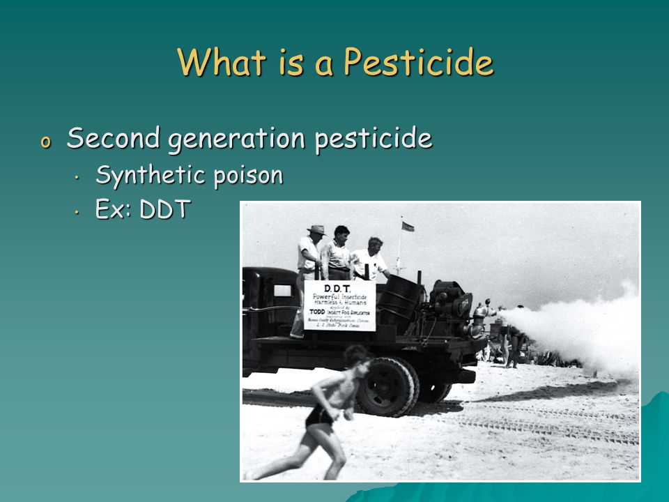 What is a Pesticide Second generation pesticide Synthetic poison