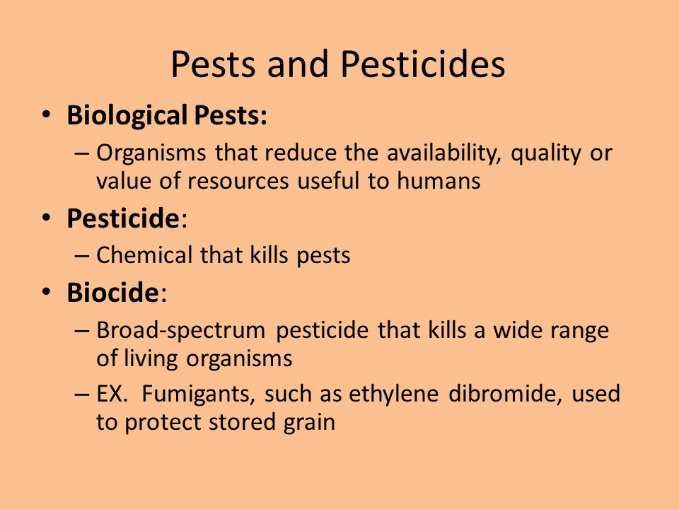 Pests and Pesticides Biological Pests: Pesticide: Biocide: