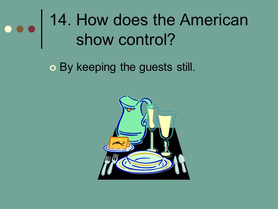 14. How does the American show control